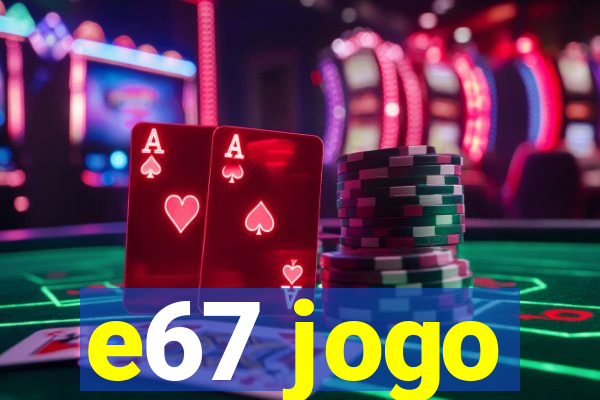 e67 jogo